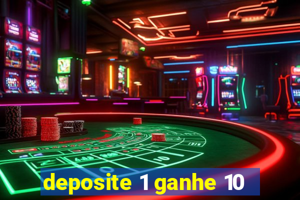 deposite 1 ganhe 10